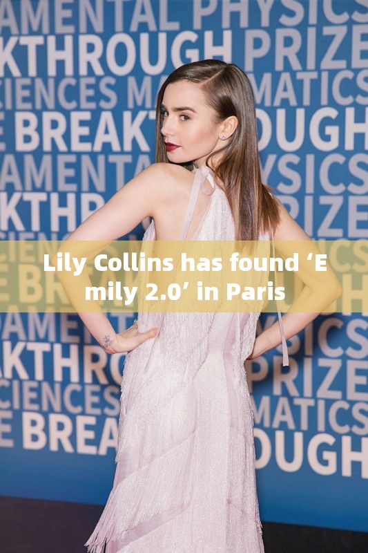 Lily Collins has found ‘Emily 2.0’ in Paris